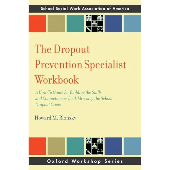 Sswaa Workshop Dropout Prevention Specialist Workbook: A How-To Guide for Building the Skills and Competencies for Addressing the Schoo, (Paperback)