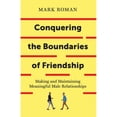 thumbnail image 1 of Pre-Owned Conquering the Boundaries of Friendship: Making and Maintaining Meaningful Male Relationships, (Paperback), 1 of 1