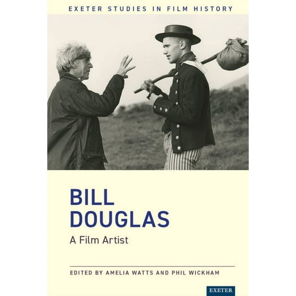 Exeter Studies in Film History Bill Douglas: A Film Artist, (Hardcover)