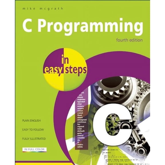 C Programming in Easy Steps (Paperback) by Mike McGrath