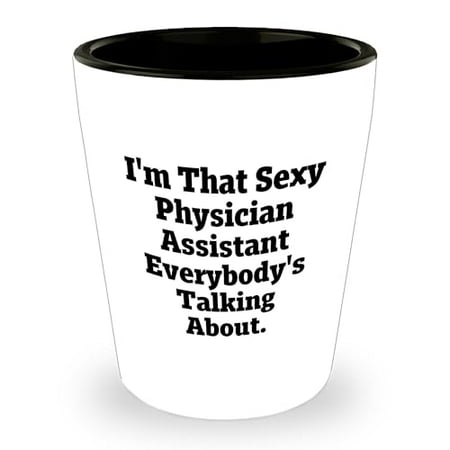

Amangny Sexy Physician Assistant Gifts from Friends and Family - I m That Sexy Physician Assistant Everybody s Talking About Birthday Shot Glass White 1.5oz Ceramic Microwave and Dishwasher Safe
