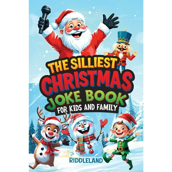 The Silliest Christmas Joke Book for Kids and Family: Clean Ho-Ho-Hilarious Puns, Knock-Knock Jokes, Elf Antics and Rein, (Paperback)
