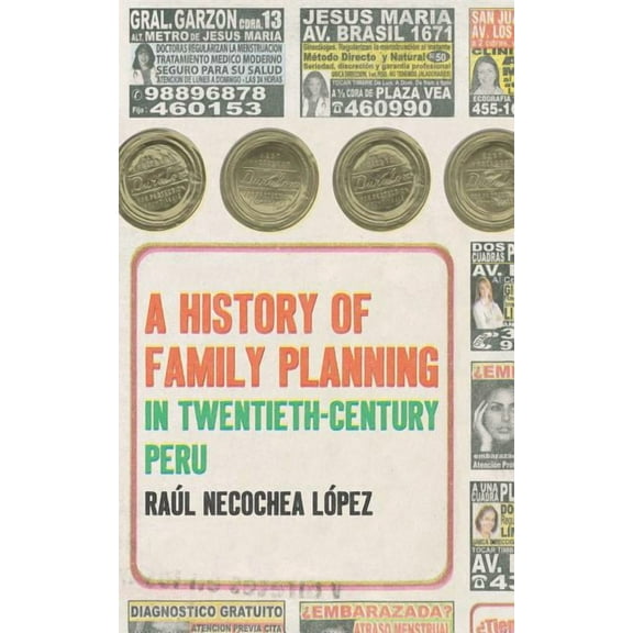 A History of Family Planning in Twentieth-Century Peru, (Paperback)