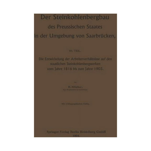 Der Steinkohlenbergbau Des Preussischen Staates in Der Umgebung Von SaarbrÃ¼cken: Die Entwickelung Der ArbeiterverhÃ¤ltnis, (Paperback)