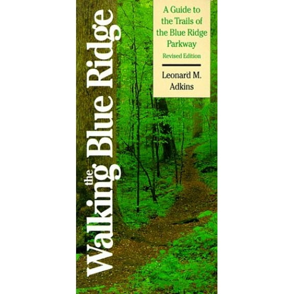 Pre-Owned Walking the Blue Ridge : A Guide to the Trails of the Blue Ridge Parkway