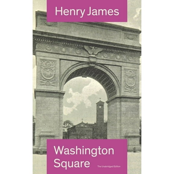 Washington Square (The Unabridged Edition): Satirical Novel from the famous author of the realism movement, known for Po, (Paperback)