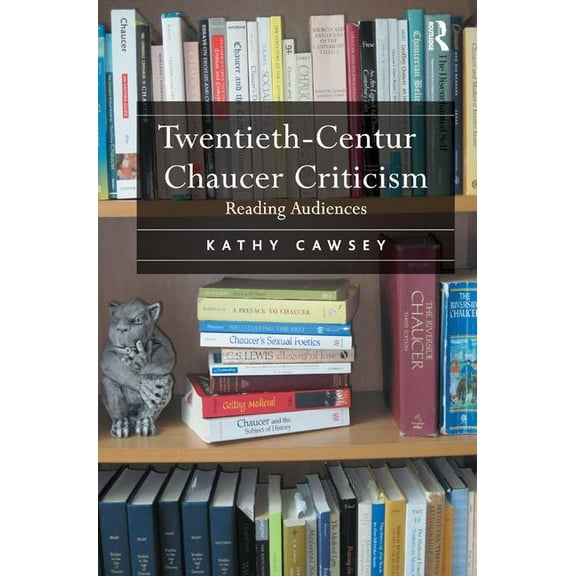 Twentieth-Century Chaucer Criticism: Reading Audiences, (Hardcover)