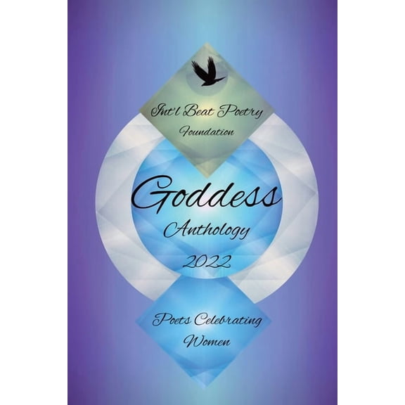 Int'l Beat Poetry Foundation Goddess Anthology 2022: Poets Celebrating Women (Paperback) by Debbie Tosun Kilday