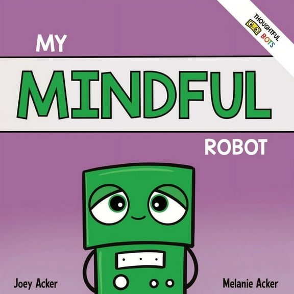 My Mindful Robot: A Children's Social Emotional Book About Managing Emotions with Mindfulness, (Paperback)