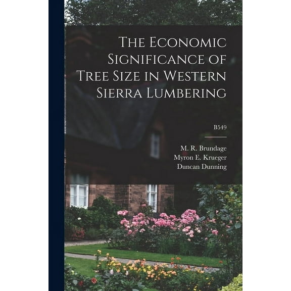 The Economic Significance of Tree Size in Western Sierra Lumbering; B549, (Paperback)