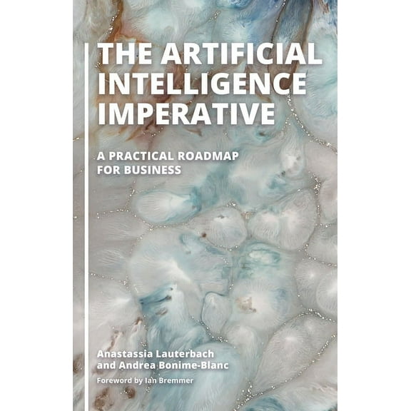 The Artificial Intelligence Imperative: A Practical Roadmap for Business, (Hardcover)