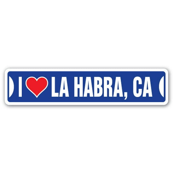 I LOVE LA HABRA CALIFORNIA Street Sign ca city state us wall road décor gift