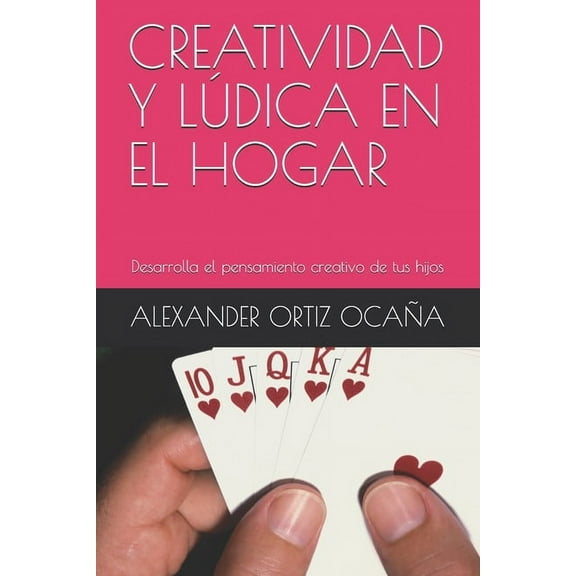 A: Creatividad Y Lúdica En El Hogar : Desarrolla el pensamiento creativo de tus hijos (Series #7) (Paperback)