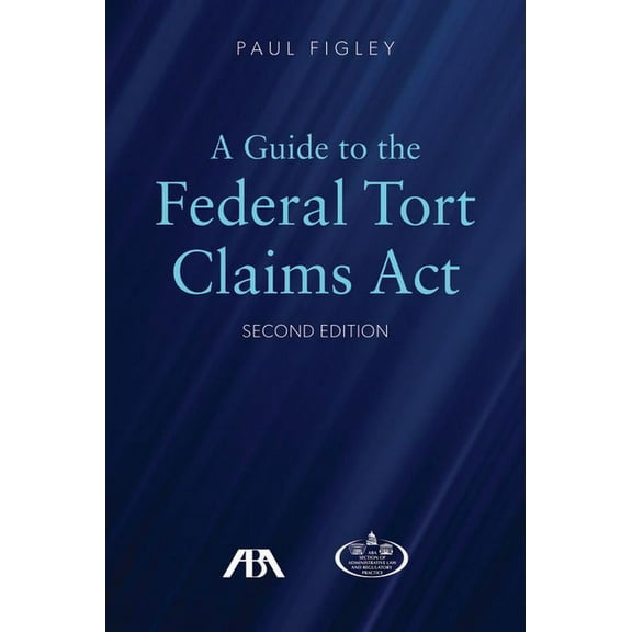 A Guide to the Federal Torts Claims Act, Second Edition, (Paperback)
