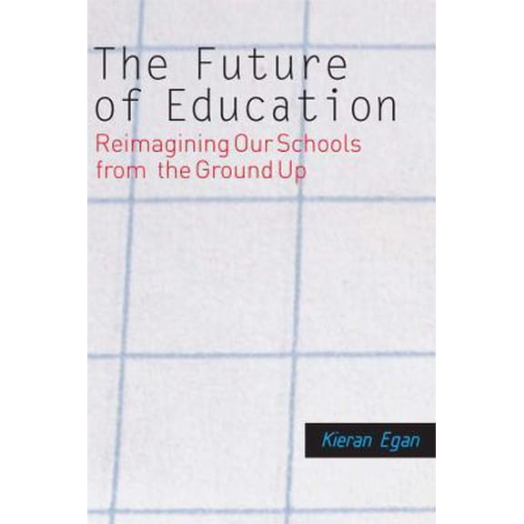 Pre-Owned The Future of Education: Reimagining Our Schools from the Ground Up (Paperback) 0300164599 9780300164596