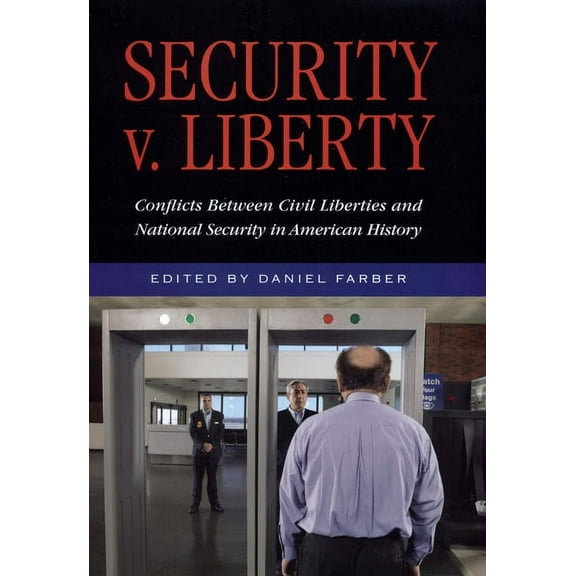 Security V. Liberty : Conflicts Between National Security and Civil Liberties in American History (Hardcover)