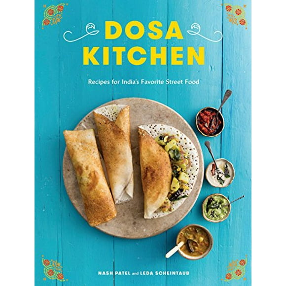 Dosa Cuisine: Recettes pour la Nourriture de Rue Préférée de l'Inde