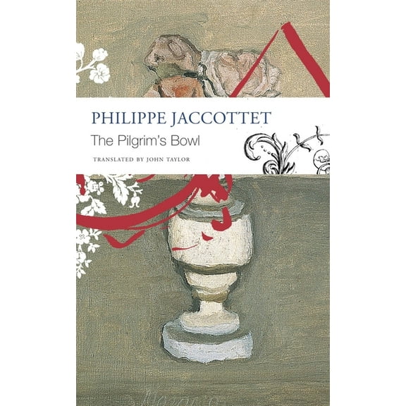 The Seagull Library of French Literature The Pilgrim's Bowl: (Giorgio Morandi), (Paperback)