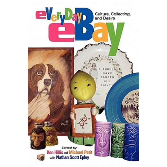 Pre-Owned Everyday ebay : Culture, Collecting, and Desire (Paperback) 9780415974363