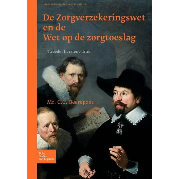 Gezondheidswetgeving in de Praktijk de Zorgverzekeringswet En de Wet Op de Zorgtoeslag, (Paperback)
