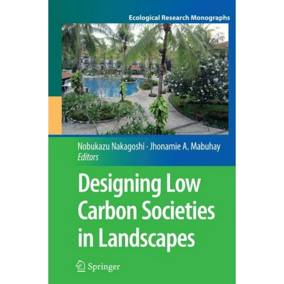 Ecological Research Monographs Designing Low Carbon Societies in Landscapes, (Paperback)