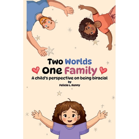 Two Worlds. One Family: A child's perspective on being biracial, (Hardcover)