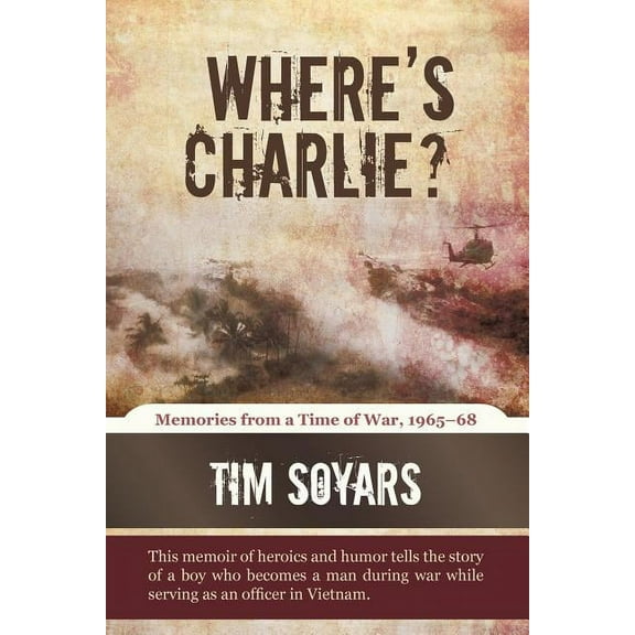 Where's Charlie?: Memories from a Time of War, 1965-68 (Paperback)
