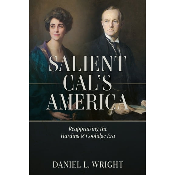 Salient Cal's America: Reappraising the Harding & Coolidge Era, (Paperback)