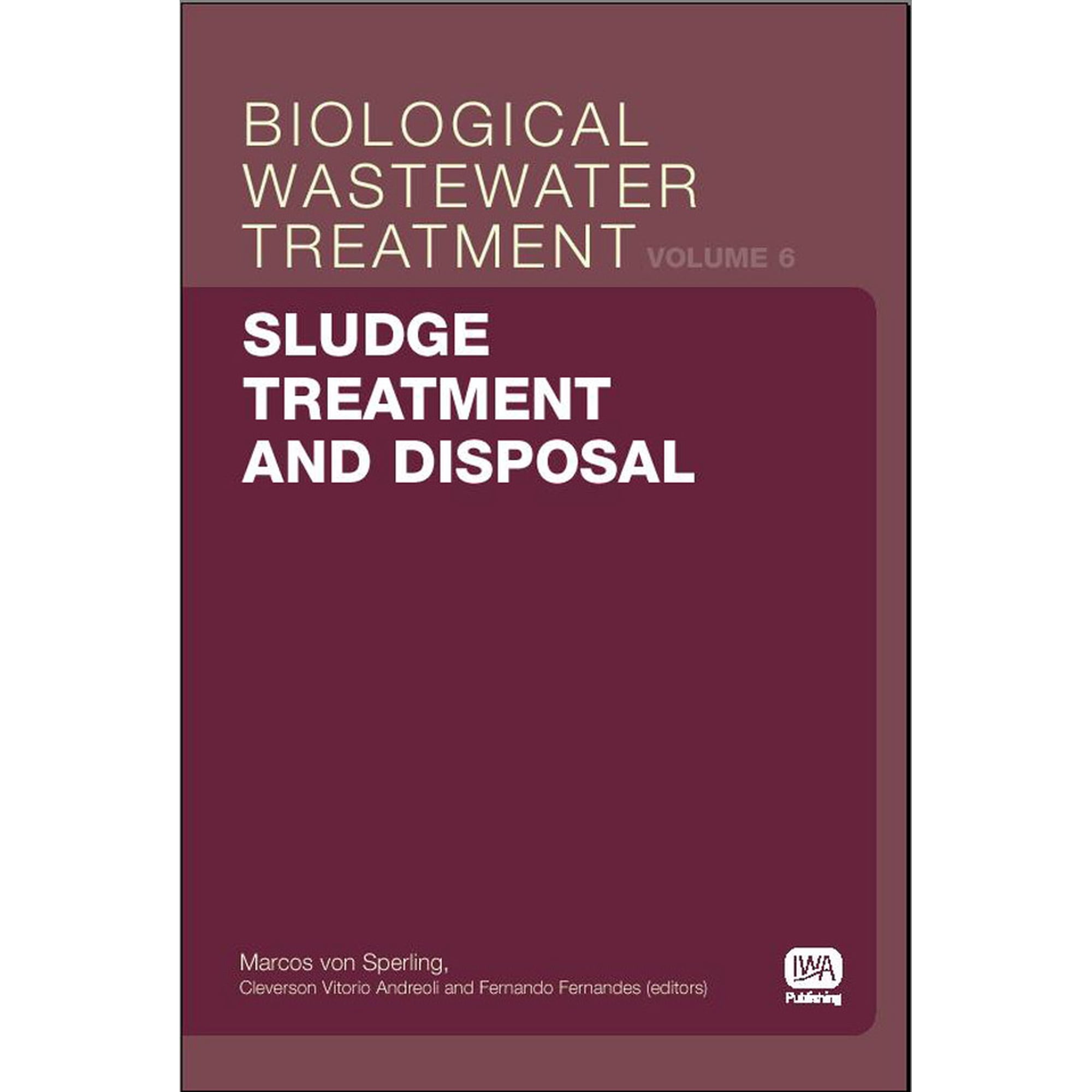 Biological Wastewater Treatment: Sludge Treatment and Disposal: Biological Wastewater Treatment Volume 6 (Paperback)