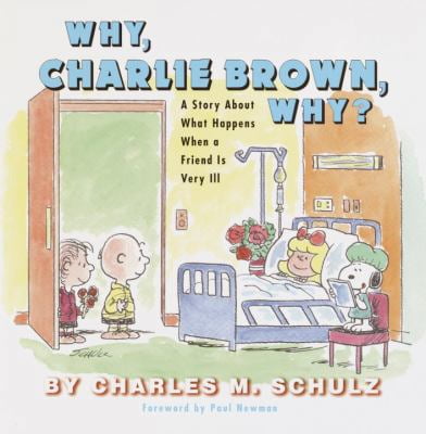Pre-Owned Why, Charlie Brown, Why?: A Story about What Happens When a Friend Is Very Ill (Hardcover) 0345455312 9780345455314