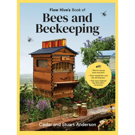 Flow Hive's Book of Bees and Beekeeping: Protect, Enjoy, Harvest, (Hardcover)