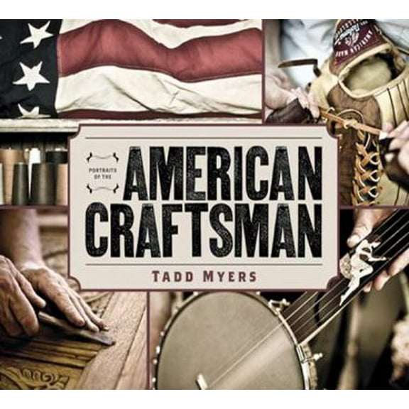 Pre-Owned Portraits of the American Craftsman (Hardcover) 0762790032 9780762790036