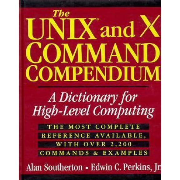 Pre-Owned The UNIX and X Command Compendium: A Dictionary for High-Level Computing (Hardcover) 0471012815 9780471012818
