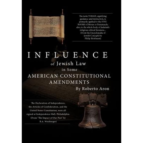 Influence of Jewish Law in Some American Constitutional Amendments (Hardcover) by Roberto Aron
