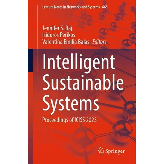 Lecture Notes in Networks and Systems Intelligent Sustainable Systems: Proceedings of Iciss 2023, Book 665, (Paperback)