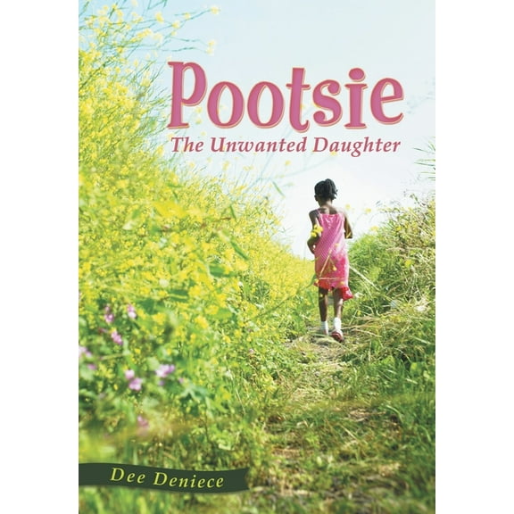 Pootsie: The Unwanted Daughter, (Hardcover)