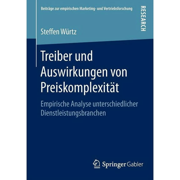 Beiträge Zur Empirischen Marketing- Und Treiber Und Auswirkungen Von Preiskomplexität: Empirische Analyse Unterschiedlicher Dienstleistungsbranchen, (Paperback)