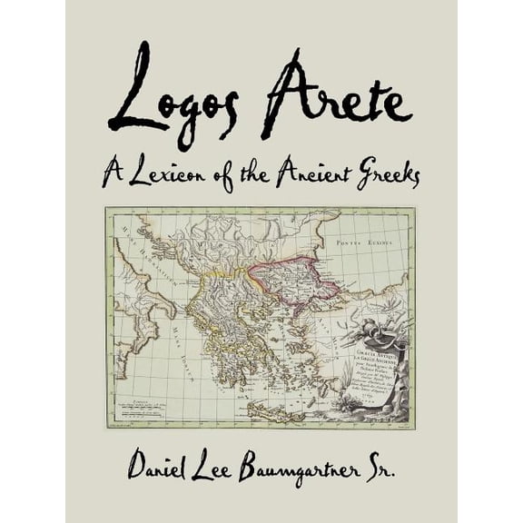Logos Arete: A Lexicon of the Ancient Greeks (Paperback)