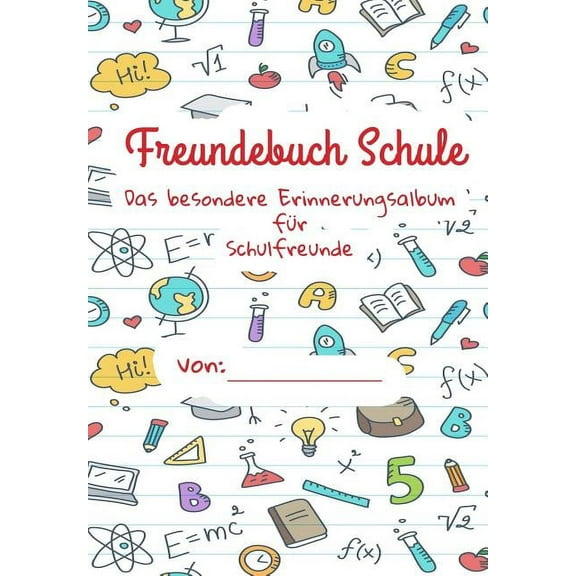 Freundebuch Schule - Das besondere Erinnerungsalbum für meine Schulfreunde: Ein Freundschaftsbuch für Jungen und Mädchen zum Selbst Gestalten (Paperback)