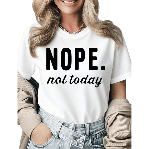 Funny Meme Nope Not Today Graphic Tees Womans Tshirt Tops Black/White S-5XL