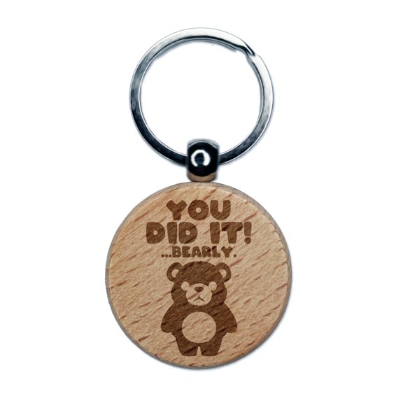 You Did It Barely Bearly Bear Teacher Student Round Keychain Charm Tag - Engraved Wood