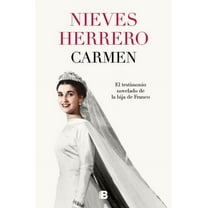 Carmen. El Testimonio Novelado de la Hija de Franco / The Fictionalized Testimony of Franco's Daughter, (Paperback)