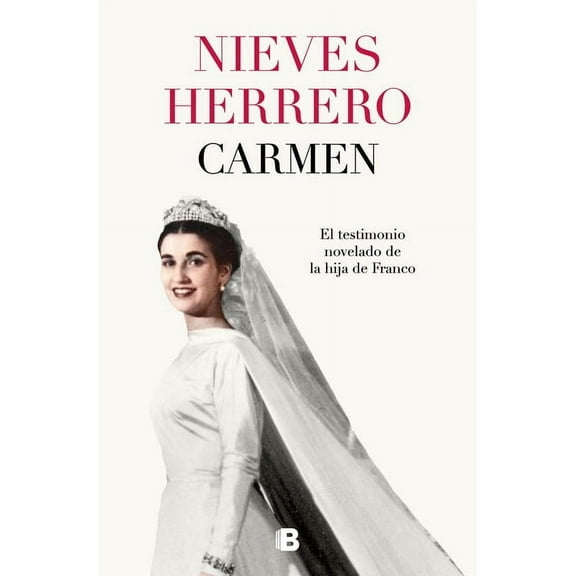 Carmen. El Testimonio Novelado de la Hija de Franco / The Fictionalized Testimony of Franco's Daughter, (Paperback)