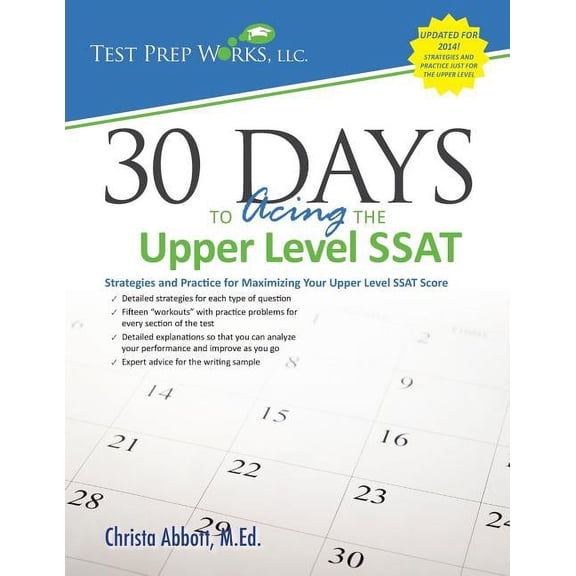 30 Days to Acing the Upper Level SSAT: Strategies and Practice for Maximizing Your Upper Level SSAT Score, (Paperback)