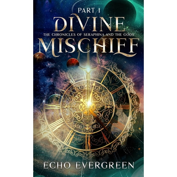 Divine Mischief Part 1: The Chronicles of Seraphina and the Gods, (Paperback)