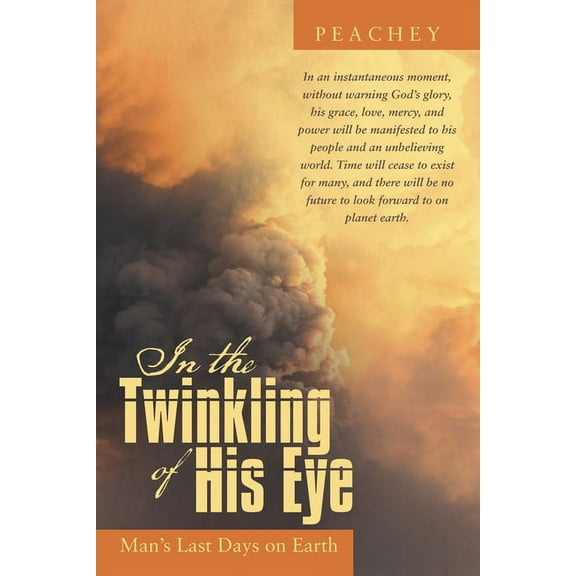 In the Twinkling of His Eye: Man's Last Days on Earth, (Paperback)