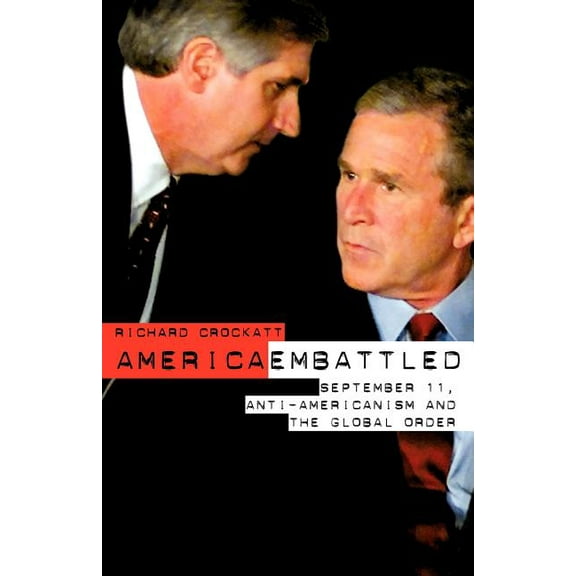 America Embattled: 9/11, Anti-Americanism and the Global Order, (Paperback)