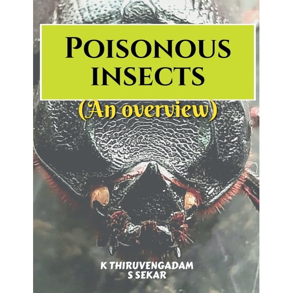 Poisonous insects - An overview, (Paperback)