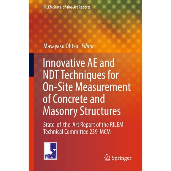 Rilem State-Of-The-Art Reports Innovative Ae and Ndt Techniques for On-Site Measurement of Concrete and Masonry Structures: State-Of-The-Art Report of , Book 20, (Hardcover)
