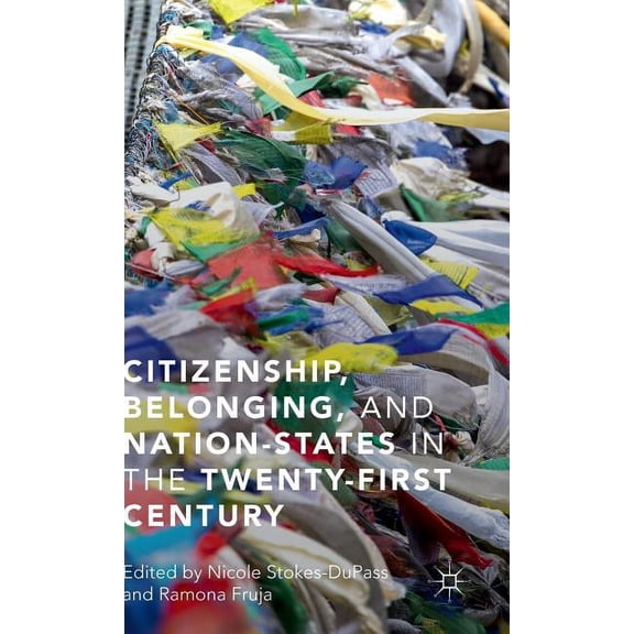 Citizenship, Belonging, and Nation-States in the Twenty-First Century, (Hardcover)